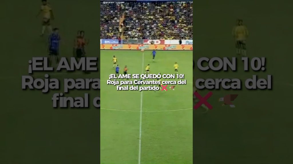 ❌ ¡El América se quedó con 10 por la expulsión de Cervantes! 🦅 #shorts 3 1784567395 maxresdefault