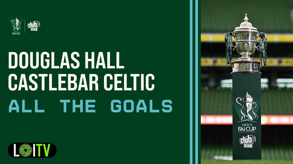 Douglas Hall 0-1 Castlebar Celtic | Club Orange Men's FAI Cup Second Round | All The Goals 6 1786798196 maxresdefault